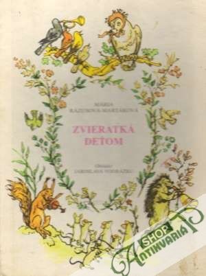 Zvieratká deťom - Rázusová-Martáková Mária - Antikvariát