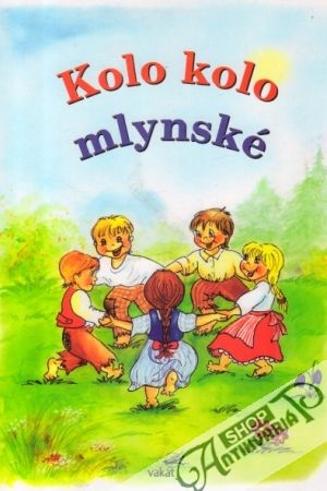 Kolo kolo mlynské - Kolektív autorov